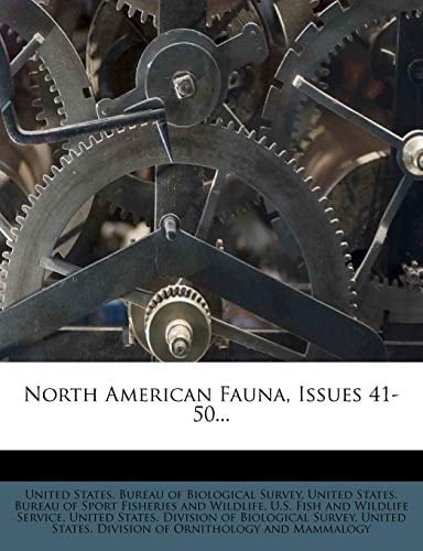 North American Fauna, Issues 41-50...