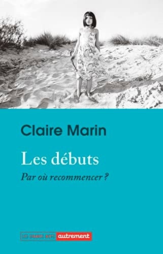 Les débuts par où recommencer?