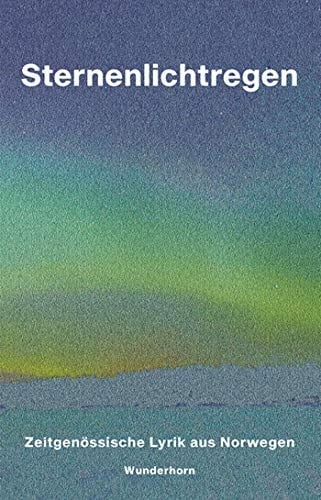 Sternenlichtregen zeitgenössische Lyrik aus Norwegen