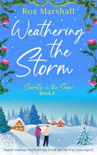 Weathering the Storm: An inspiring tale of unexpected happy endings (Secrets in the Snow)