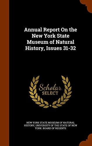Annual Report on the New York State Museum of Natural History, Issues 31-32
