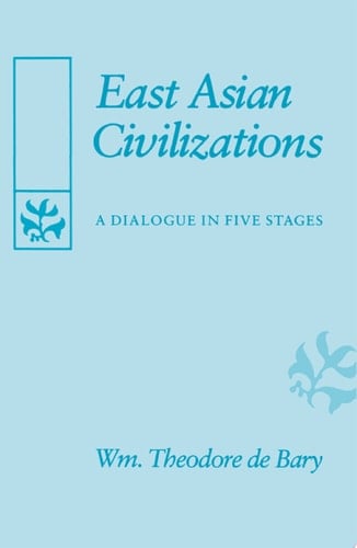 East Asian Civilizations A Dialogue in Five Stages