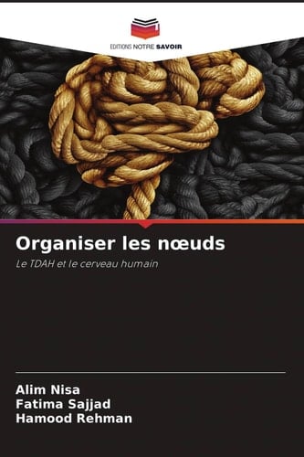 Organiser les nœuds: Le TDAH et le cerveau humain (French Edition)