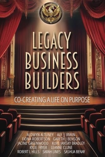 Legacy Business Builders: Co-Creating A Life On Purpose