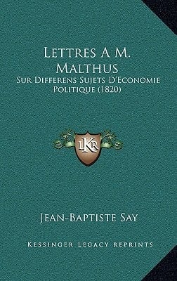 Lettres A M. Malthus: Sur Differens Sujets D'Economie Politique (1820) (French Edition)