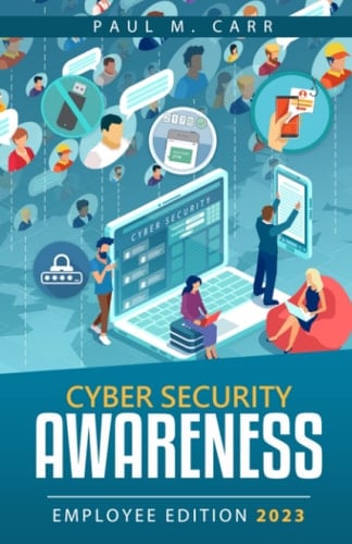 Cyber Security Awareness - Employee Edition 2023: Employee Edition 2023