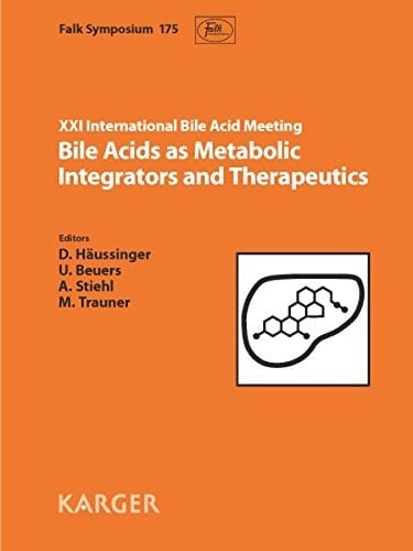 Bile Acids as Metabolic Integrators and Therapeutics 21st International Bile Acid Meeting, Falk Symposium 175, Freiburg, October 2010 R