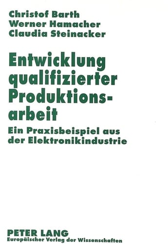 Entwicklung qualifizierter Produktionsarbeit ein Praxisbeispiel aus der Elektronikindustrie