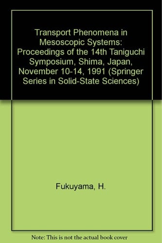 Transport Phenomena in Mesoscopic Systems: Proceedings of the 14th Taniguchi Symposium, Shima, Japan, November 10-14, 1991 (Springer Series in Solid-state Sciences)