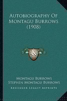 Autobiography Of Montagu Burrows (1908)