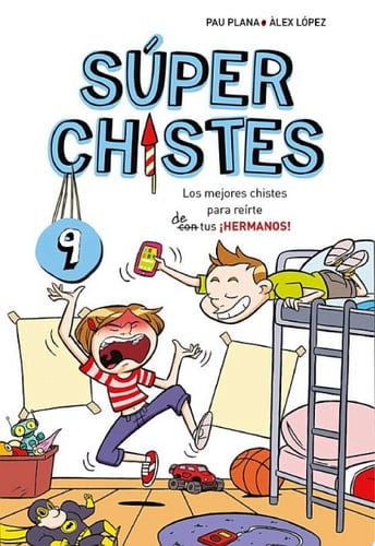 Súper Chistes 9 - Los mejores chistes para reírte (con) de tus ¡HERMANOS! Libro de chistes para niños y niñas