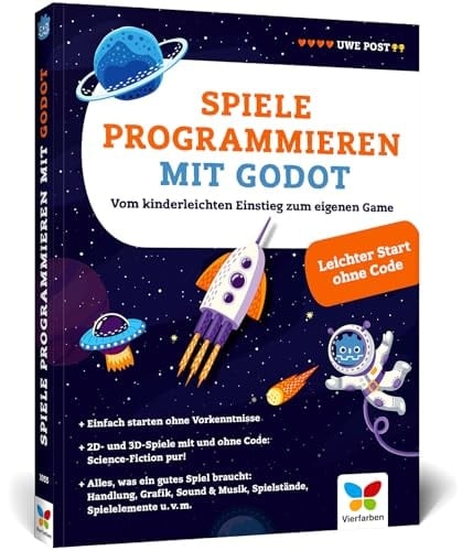 Spiele programmieren mit Godot vom kinderleichten Einstieg zum eigenen Game