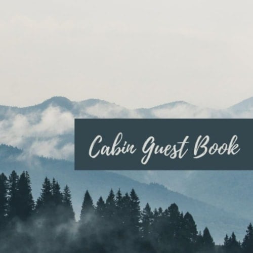 Cabin Guest Book: Welcome to our cabin