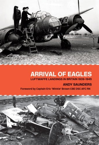 Arrival of Eagles Luftwaffe Landings in Britain 1939–1945