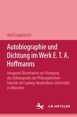 Autobiographie und Dichtung im werk E.T.A. Hoffmanns (German Edition)
