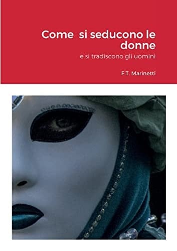 Come Si Seducono le Donne E Si Tradiscono gli Uomini