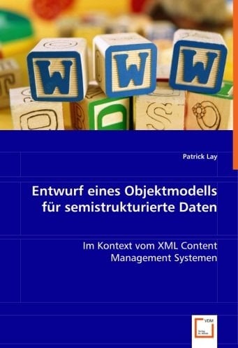 Entwurf eines Objektmodells für semistrukturierte Daten im Kontext vom XML Content Management Systemen