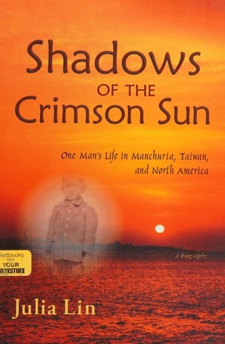 Shadows of the Crimson Sun One Man's Life in Manchuria, Taiwan, and North America