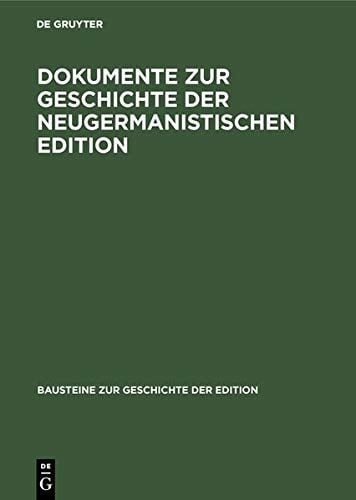 Dokumente Zur Geschichte Der Neugermanistischen Edition (Bausteine Zur Geschichte der Edition) (German Edition)