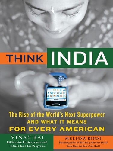 Think India The Rise of the World's Next Superpower and what it Means for Every American