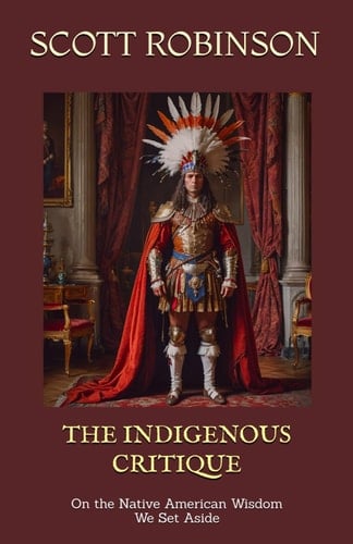 The Indigenous Critique On the Native American Wisdom We Set Aside
