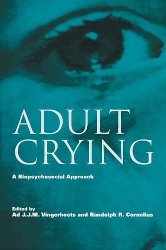 Adult Crying A Biopsychosocial Approach