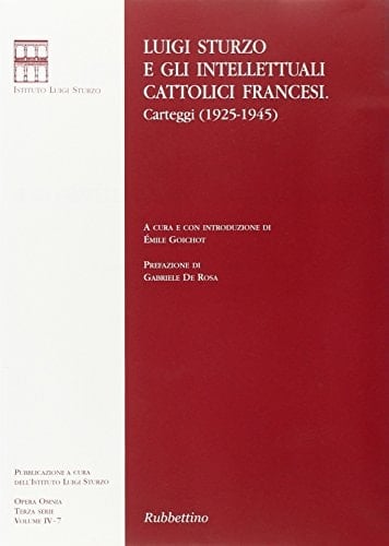 Luigi Sturzo e gli intellettuali cattolici francesi carteggi (1925-1945)