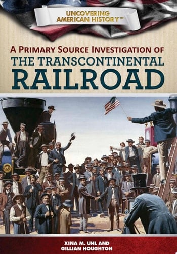 A Primary Source Investigation of the Transcontinental Railroad