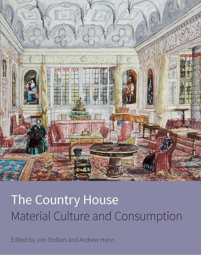 The Country House Material Culture and Consumption