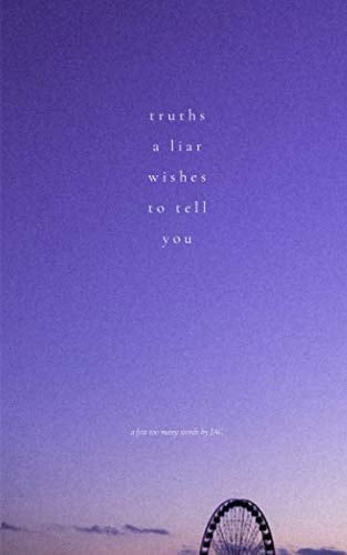 Truths a Liar Wishes to Tell You