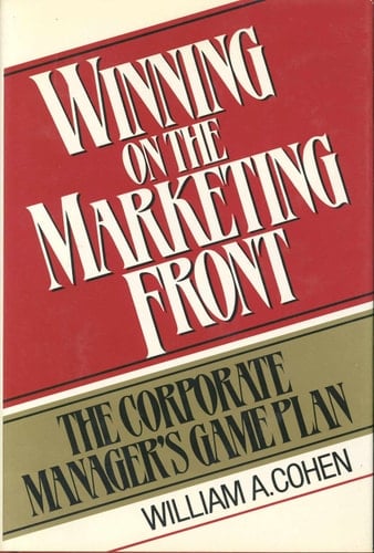Winning on the Marketing Front: The Corporate Manager's Game Plan (Wiley Series on Business Strategy)