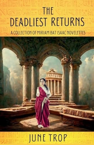 The Deadliest Returns A COLLECTION OF MIRIAM BAT ISAAC NOVELETTES