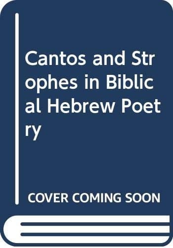 Cantos and Strophes in Biblical Hebrew Poetry (3 Vols.)