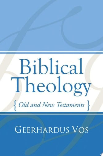 Biblical Theology Old and New Testaments
