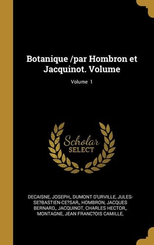 Botanique /Par Hombron et Jacquinot. Volume; Volume 1