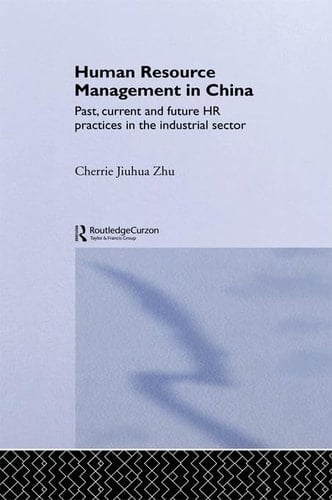 Human Resource Management in China Past, Current and Future HR Practices in the Industrial Sector