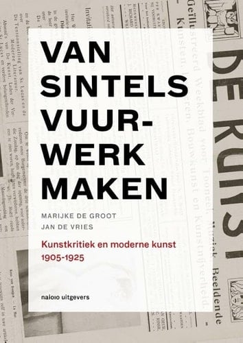 Van sintels vuurwerk maken kunstkritiek en moderne kunst 1905-1925