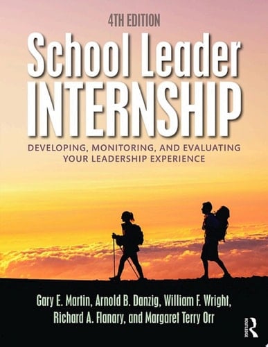School Leader Internship Developing, Monitoring, and Evaluating Your Leadership Experience