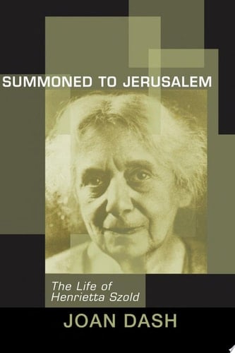 Summoned to Jerusalem The Life of Henrietta Szold