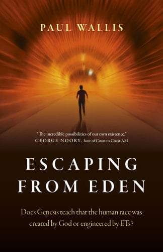 Escaping from Eden Does Genesis Teach that the Human Race was Created by God or Engineered by ETs?