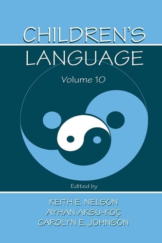 Children's Language Volume 10: Developing Narrative and Discourse Competence