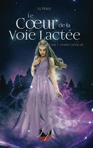 Le coeur de la voie lactée t2: L'esprit détaché: romance fantastique, new adult (French Edition)