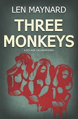 Three Monkeys The First DCI Jack Callum Mystery