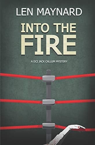 Into the Fire The 6th DCI Jack Callum Mystery