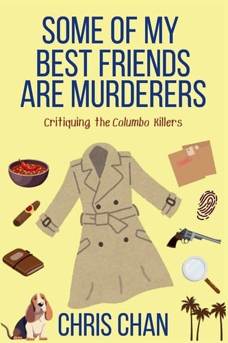 Some of My Best Friends are Murders Chris Chan's Nonfiction Mystery Criticism Series