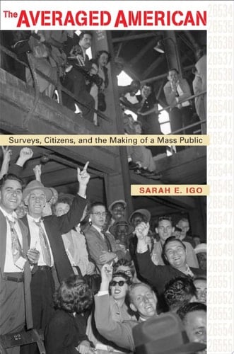 The Averaged American Surveys, Citizens, and the Making of a Mass Public