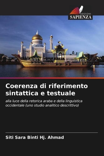 Coerenza di riferimento sintattica e testuale: alla luce della retorica araba e della linguistica occidentale (uno studio analitico descrittivo) (Italian Edition)