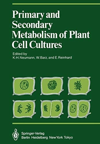Primary and Secondary Metabolism of Plant Cell Cultures Part 1: Papers from a Symposium held in Rauischholzhausen, Germany in 1981
