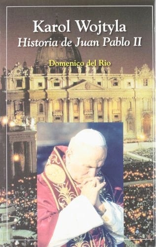 Karol Wojtyla Historia de Juan Pablo II