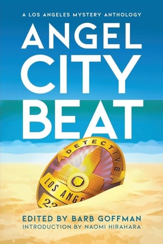 Angel City Beat A Sisters in Crime Los Angeles Anthology